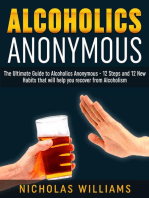 Alcoholics Anonymous: The Alcoholics Anonymous Guide: 12 Steps and 12 New Habits & Tips that will help you recover from Alcoholism