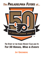 Philadelphia Flyers at 50: The Story of the Iconic Hockey Club and its Top 50 Heroes, Wins &amp; Events