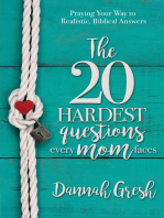 The 20 Hardest Questions Every Mom Faces: Praying Your Way to Realistic, Biblical Answers
