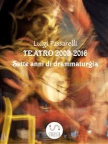 Teatro 2009 - 2016: 7 anni di Drammaturgia