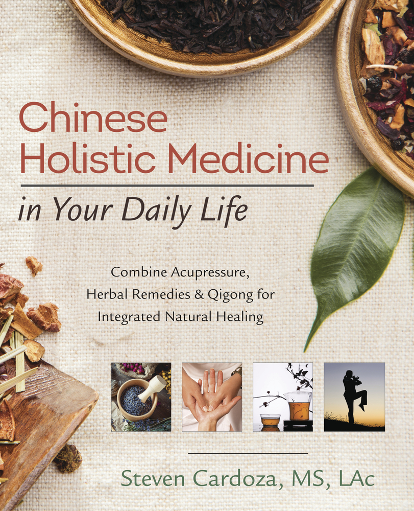Chinese Holistic Medicine in Your Daily Life by Steven Cardoza Book