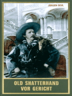 Old Shatterhand vor Gericht: Die 100 Prozesse des Schriftstellers Karl May