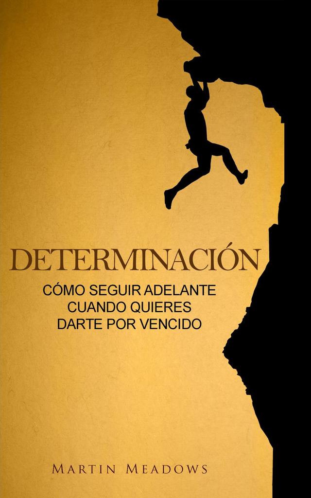 Determinación: Cómo seguir adelante cuando quieres darte por vencido by ...