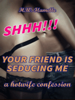 Shhh! Your Friend Is Seducing Me