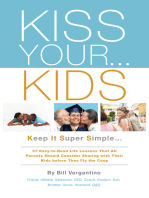  KISS YOUR...KIDS: Keep It Super Simple...57 Easy-to-Read Life Lessons