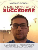 A me non può succedere - Il viaggio di un assicuratore nel tunnel della malattia