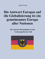 Die Antwort Europas auf die Globalisierung ist ein gemeinsames Europa aller Nationen: Die Antwort Deutschlands ist eine Verfassung für das Volk