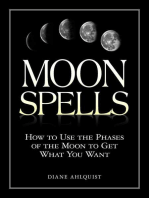 Moon Spells: How to Use the Phases of the Moon to Get What You Want