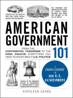 American Government 101: From the Continental Congress to the Iowa Caucus, Everything You Need to Know About US Politics