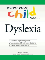 When Your Child Has . . . Dyslexia: Get the Right Diagnosis, Understand Treatment Options, and Help Your Child Learn