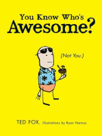 You Know Who's Awesome?: (Not You.)