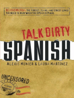 Talk Dirty Spanish: Beyond Mierda:  The curses, slang, and street lingo you need to Know when you speak espanol
