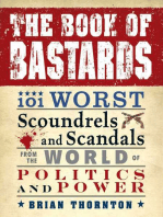 The Book of Bastards: 101 Worst Scoundrels and Scandals from the World of Politics and Power