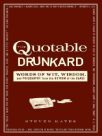 The Quotable Drunkard: Words of Wit, Wisdom, and Philosophy From the Bottom of the Glass