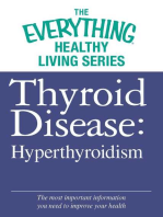 Thyroid Disease: Hyperthyroidism: The most important information you need to improve your health