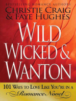 Wild, Wicked & Wanton: 101 Ways to Love Like You're in a Romance Novel
