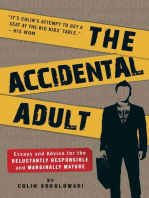 The Accidental Adult: Essays and Advice for the Reluctantly Responsible and Marginally Mature