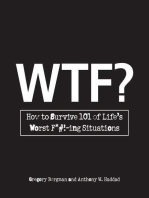 WTF?: How to Survive 101 of Life's Worst F*#!-ing Situations