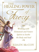 The Healing Power of Faery: Working with Elementals and Nature Spirits to Soothe the Body and Soul