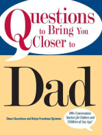 Questions To Bring You Closer To Dad: 100+ Conversation Starters for Fathers and Children of Any Age!