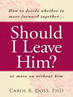Should I Leave Him?: How to decide whether to move forward together -- or move on without him