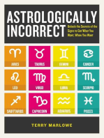 Astrologically Incorrect: Unlock the Secrets of the Signs to Get What You Want When You Want!