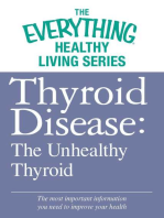 Thyroid Disease: The Unhealthy Thyroid: The most important information you need to improve your health