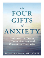 The Four Gifts of Anxiety: Embrace the Power of Your Anxiety and Transform Your Life