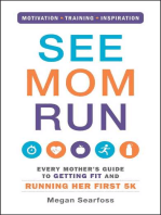 See Mom Run: Every Mother's Guide to Getting Fit and Running Her First 5K