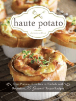 Haute Potato: From Pommes Rissolees to Timbale with Roquefort, 75 Gourmet Potato Recipes
