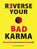 Reverse Your Bad Karma: The Good Thing to Do for the Bad Thing You Did