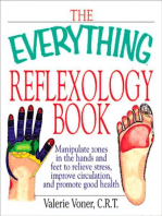 The Everything Reflexology Books: Manipulate Zones in the Hands and Feet to Relieve Stress, Improve Circulation, and Promote Good Health