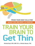 Train Your Brain to Get Thin: Prime Your Gray Cells for Weight Loss, Wellness, and Exercise