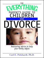 The Everything Parent's Guide To Children And Divorce: Reassuring Advice to Help Your Family Adjust