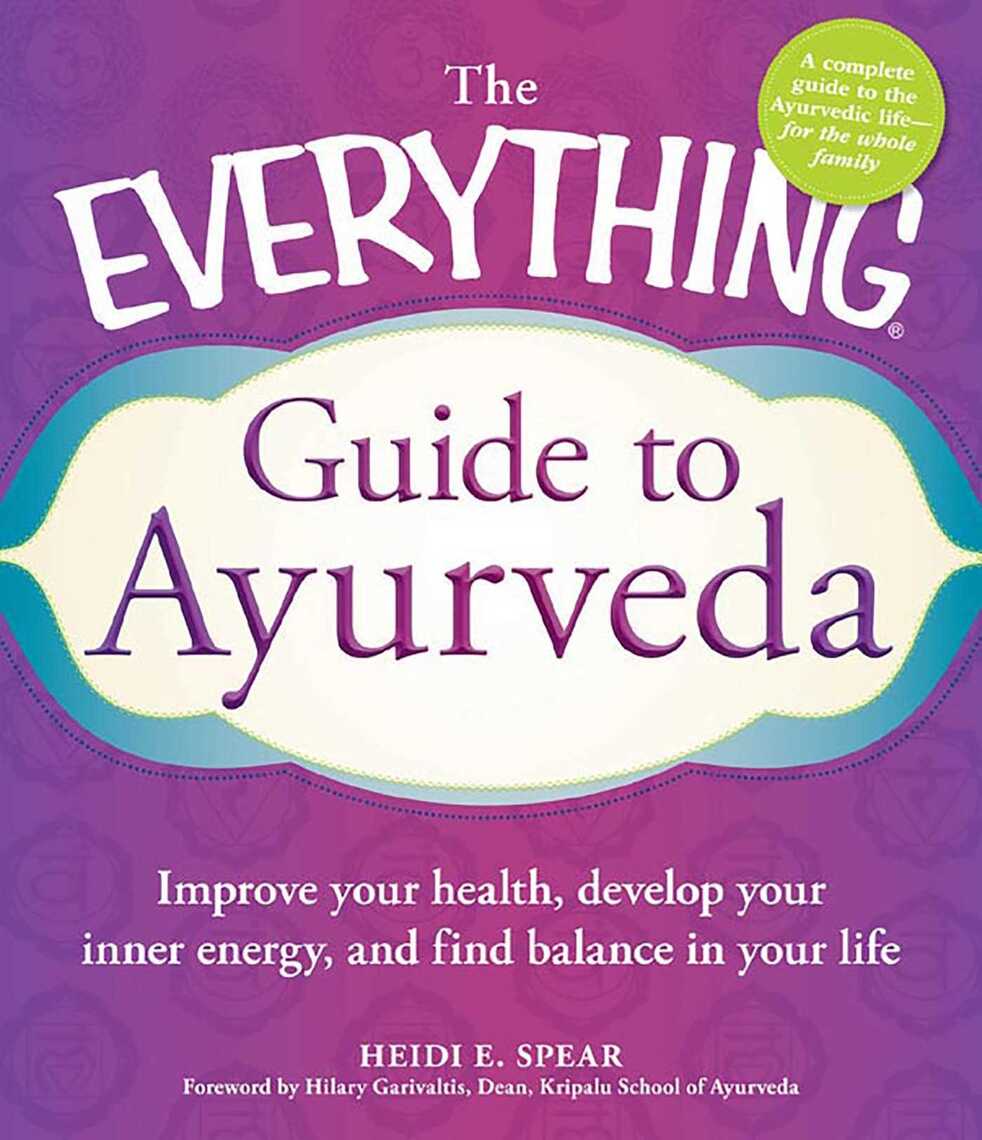 The Everything Guide to Ayurveda by Heidi E Spear Book Read Online