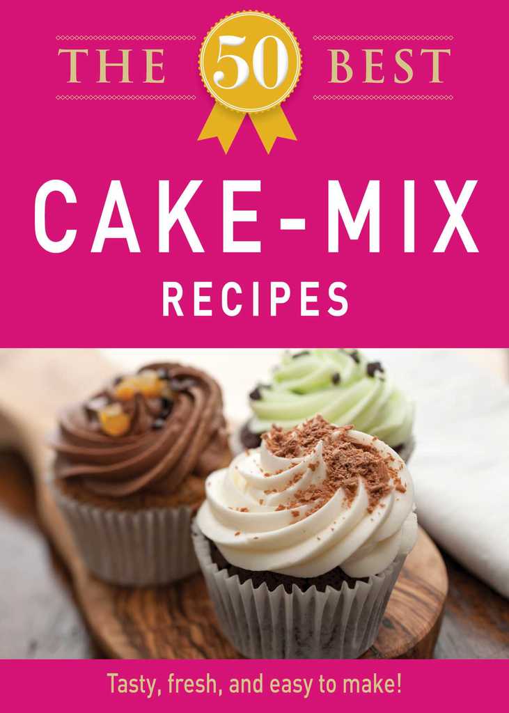 Read The 50 Best Cake Mix Recipes Online by Adams Media