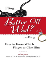 Better Off Wed?: Fling to Ring--how to Know Which Finger to Give Him