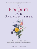A Bouquet for Grandmother: An Arrangement of Stories, Meditations, and Biblical Inspirations