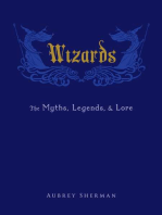 Wizards: The Myths, Legends, and Lore