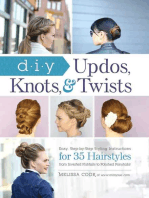 DIY Updos, Knots, & Twists: Easy, Step-by-Step Styling Instructions for 35 Hairstyles—from Inverted Fishtails to Polished Ponytails!