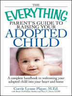 The Everything Parent's Guide to Raising Your Adopted Child: A complete handbook to welcoming your adopted child into your heart and home