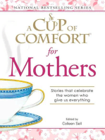 A Cup of Comfort for Mothers: Stories that celebrate the women who give us everything