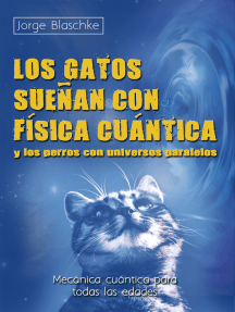 Los gatos sueñan con física cuántica y los perros con universos paralelos: Mecánica cuántica para todas las edades