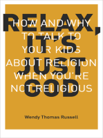Relax, It's Just God: How and Why to Talk to Kids About Religion When You're Not Religious