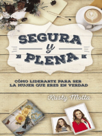 Segura y plena: Cómo liderarte para ser la mujer que eres en verdad