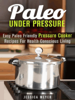 Paleo Under Pressure: Easy Paleo Friendly Pressure Cooker Recipes For Health Conscious Living: Healthy Pressure Cooking