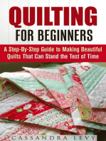 Quilting for Beginners: A Step-By-Step Guide to Making Beautiful Quilts That Can Stand the Test of Time: DIY Projects