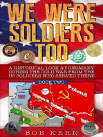 A Historical Look at Germany During the Cold War From the US Soldiers Who Served There: We Were Soldiers Too, #2