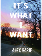 It's What I Want: A Novel
