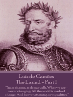 Luís de Camões - The Lusiad - Part I: “Times change, as do our wills, What we are - is ever changing; All the world is made of change, And forever attaining new qualities.”